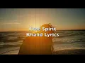 Khalid- Free Spirit Lyrics