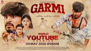 WORLD YOUTUBE PREMIER | GARMI I AASHISH YADAV | वर्ल्ड यूट्यूब प्रीमियर I गर्मी