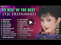 ITJE TRISNAWATI 22 BEST ALBUM DENGAN LAGU LAWAS PILIHAN PALING DI KENANG