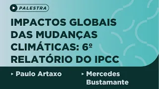 Impactos globais das mudanças climáticas: 6º relatório do IPCC