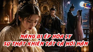 [TRUYỆN FULL] - BỊ ÉP HÒA LY SAU 3 NĂM KHÔNG CON, NÀNG KHÔNG NGỜ CÁI KẾT NÀY | Tiểu Quỳnh Audio