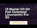 13 master git git pull command linuxtechtv pro git