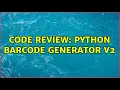 Code Review Python Barcode Generator v2 2 Solutions