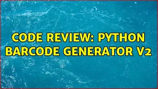 Code Review Python Barcode Generator v2 2 Solutions