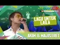 Download Lagu Akim \u0026 The Majistret - Lagu Untuk Laila (Persembahan LIVE MeleTOP)