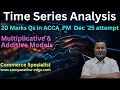 Time Series Analysis Multiplicative Additive Model Moving Average ACCA MA ACCA PM CMA USA