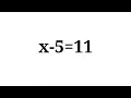 How to solve the equation x-5 11