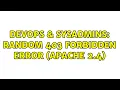 DevOps SysAdmins Random 403 Forbidden error Apache 2 4 3 Solutions