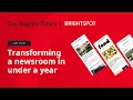 How the Los Angeles Times transformed its entire digital newsroom in less than a year