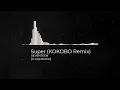 [K-Pop Remix] SEVENTEEN - Super (손오공) (KOKOBO Remix)