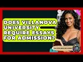 Does Villanova University Require Essays For Admission - The College Explorer