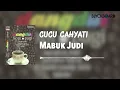 Cucu Cahyati - Mabuk Judi