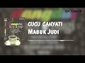 Download Lagu Cucu Cahyati - Mabuk Judi