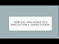 How Do I Add Myself To A Waitlist For A Linked Course