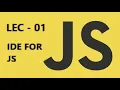 Javascript Course Lec 01 IDE for javascript