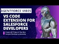 Agentforce vibes VS code extension for Salesforce Developers