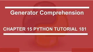 Generator Comprehension Python tutorial 181