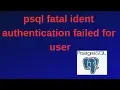 18 PostgreSQL DBA psql fatal ident authentication failed for user