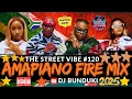 Lagu DJ BUNDUKI THE STREET VIBE #120 2025 AMAPIANO FIRE MIX FT NGISHUTHENI, UYAPHAPHA MARN,ISAKA