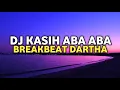 Download Lagu DJ KASIH ABA ABA BREAKBEAT DARTHA