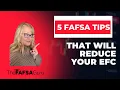 5 FAFSA Tips That Will Reduce Your EFC