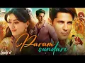 Download Lagu Param Sundari Full Movie || Sidharth Malhotra | Janhvi Kapoor | New Released Hindi Movie 2025