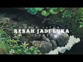 Download Lagu Daun Jatuh - Resah Jadi Luka [slowed + reverb] [1 Hour Loop] [Lyric]