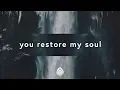 Download Lagu New Wine Worship  ~ You Restore My Soul (Lyrics) ft. Lauren Harris