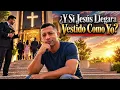 Y si Jesús llegara vestido como yo?.