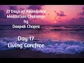 Download Lagu Day 17 - Living Carefree - 21 Days Meditation Challenge by Deepak Chopra