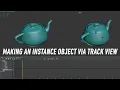 Dark Max 78 - Making an instance object via Track View