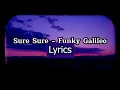 Sure Sure - Funky Galileo Lyrics (D♭ Major)