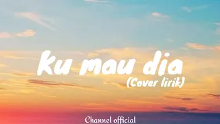 Download Andmesh - Kumau dia (Lyrics) MP3