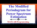 The Modified Periodogram Technique for Power Spectrum Estimation Using MATLAB Signal Processing
