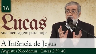 16. A Infância de Jesus - Augustus Nicodemus