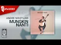 Download Lagu Andre Mastijan - Mungkin Nanti (Karaoke Video)