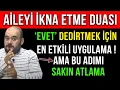Download Lagu AİLEYİ İKNA ETME DUASI ! 'EVET' DEDİRTMEK İÇİN EN ETKİLİ UYGULAMA...AMA BU ADIMI SAKIN ATLAMA