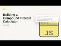 JavaScript - Web development basic Series Building a Compound Interest Calculator