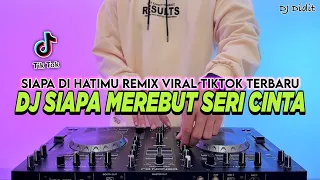 DJ SIAPA MEREBUT SERI CINTA WAKTU AKU BUKA JENDELA - SIAPA DI HATIMU REMIX VIRAL TIKTOK TERBARU 2026