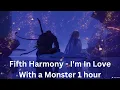 Fifth Harmony - I'm In Love With a Monster 1 hour