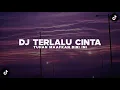 DJ TUHAN MAAFKAN DIRI INI YANG TAK BISA MENJAUH | DJ TERLALU CINTA VIRAL TIK TOK