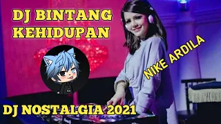 Download DJ BINTANG KEHIDUPAN - ( NIKE ARDILA ) DJ NOSTALGIA TERBARU 2021 MP3