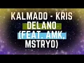 KALMADO   Kris Delano, AMK, MSTRYO LYRICS