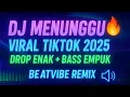 Lagu DJ MENUNGGU VIRAL TIKTOK 2025 | DROP ENAK + FULL BASS | BEATVIBE REMIX