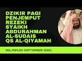 Dzikir Pagi Penjemput Rezeki || Syaikh Sudais || Surat Al-Qiyamah#quran#alquran#zikir#murotalword