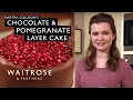 Martha Collison s Chocolate And Pomegranate Layer Cake Waitrose