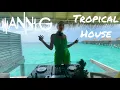 Lagu Tropical House Mix Maldives by Dj Ann.G - Ann.G Radio Show #31