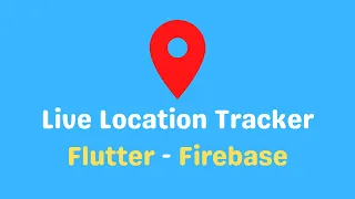 Flutter Live Location Tracker - Google map and Firebase Source Code