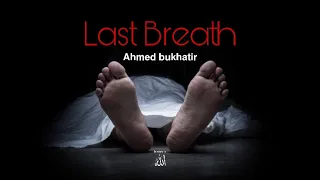 Download Last Breath - Ahmed Bukhatir (Lyrical Video) MP3