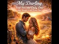 My Darling You Are the Only One My Heart Can Ever See